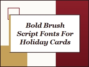 Bold Brush Script Fonts for Holiday Cards That Stand Out