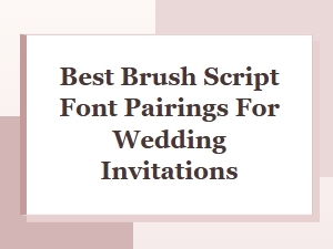 Best Brush Script Font Pairings for Wedding Invitations Guide