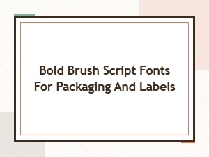 Bold Brush Script Fonts for Packaging and Labels Free Downloads
