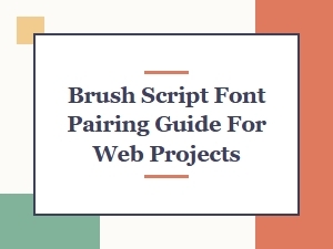 Brush Script Font Pairing Guide for Web Projects