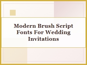 Choosing Modern Brush Script Fonts for Wedding Invitations