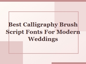 Best Calligraphy Brush Script Fonts for Modern Weddings in 2025