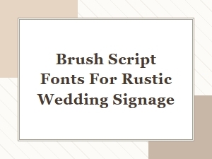 Best Brush Script Fonts for Rustic Wedding Signage and Décor